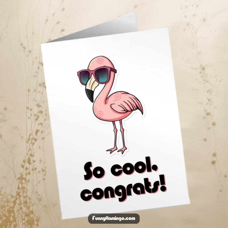 Funny Free Printable Congratulations Card: Flamingo in oversized sunglasses, looking cool and nonchalant. Hip downloadable.