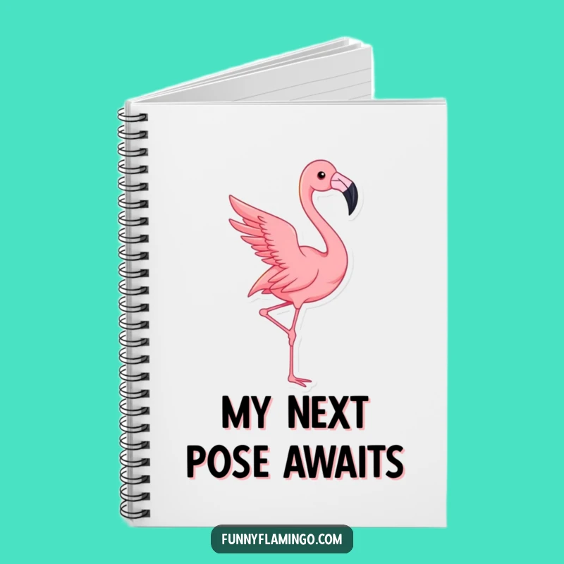 Funny Flamingo Pose Notebook - Hilarious Journal for Bird Lovers and Dreamers